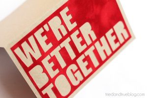 A Tried & True Project: We're Better Together Valentine's Day Card