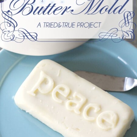 Customized Butter Mold - A Tried & True Project