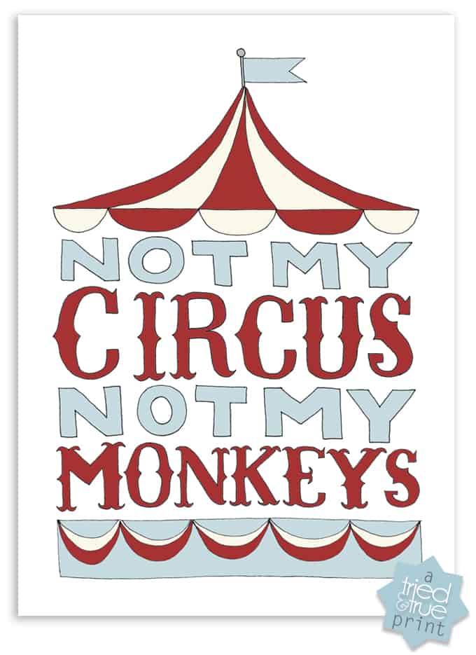 "Not My Circus, Not My Monkeys" Free Printable from Tried & True - Red & Blue