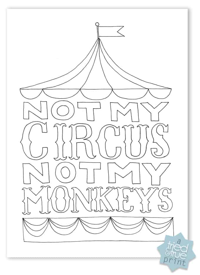 "Not My Circus, Not My Monkeys" Free Printable from Tried & True - Color however you want!