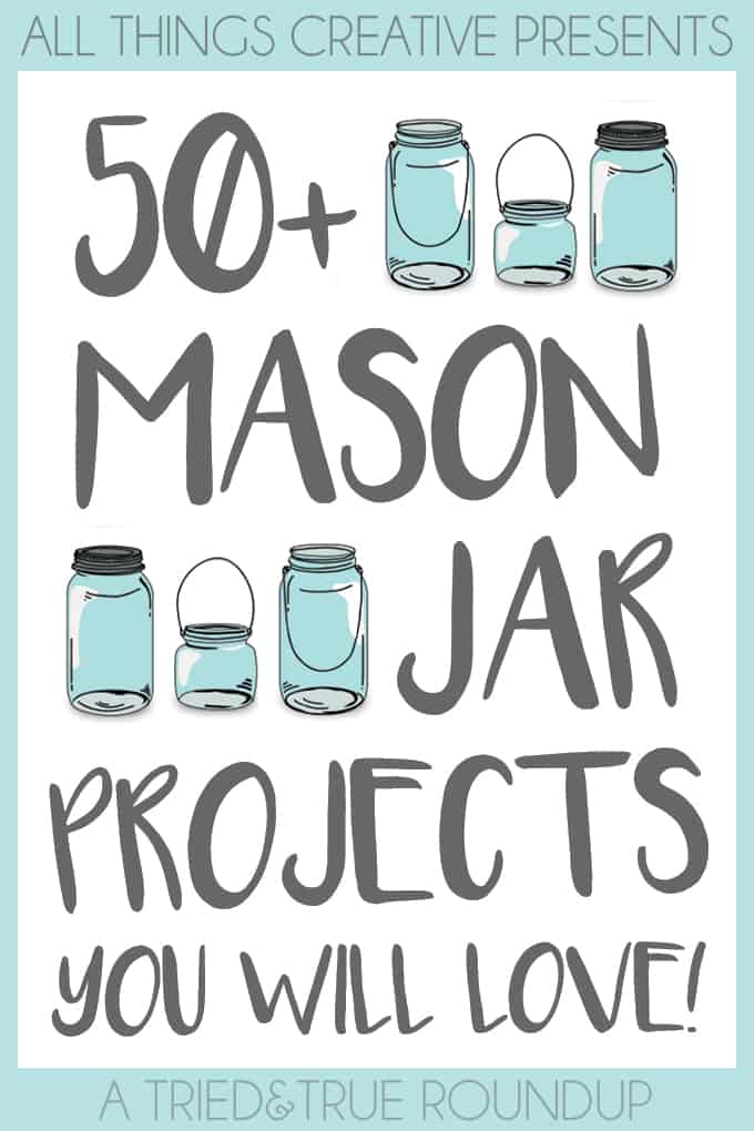 50+ Mason Jar Projects that you will absolutely love! From recipes to crafts, this round up has a little for everyone!